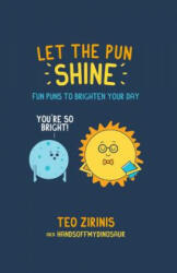 Let the Pun Shine - Teo Zirinis (ISBN: 9781912983049)