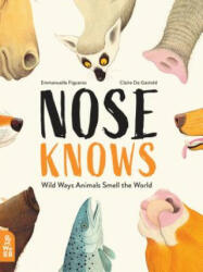 Nose Knows: Wild Ways Animals Smell the World - Emmanuelle Figueras, Claire de Gastold (ISBN: 9781912920075)