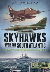 Skyhawks Over the South Atlantic - Sergio Santana (ISBN: 9781912866397)