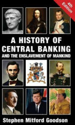 History of Central Banking and the Enslavement of Mankind - Stephen Mitford Goodson (ISBN: 9781912759217)