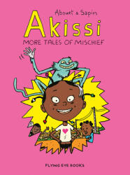Akissi: More Tales of Mischief - Marguerite Abouet, Mathieu Sapin (ISBN: 9781912497171)