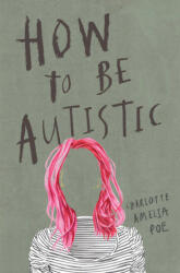 How to Be Autistic (ISBN: 9781912408320)