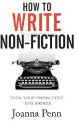 How To Write Non-Fiction: Turn Your Knowledge Into Words (ISBN: 9781912105021)