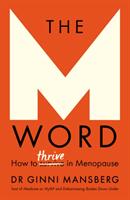 The M Word: How to Thrive in Menopause (ISBN: 9781911632382)
