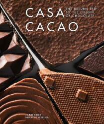 Casa Cacao: The Return Trip to the Origin of Chocolate (ISBN: 9781911621393)