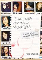 Lunch with the Wild Frontiers: A History of Britpop and Excess in 13-1/2 Chapters (ISBN: 9781911036494)
