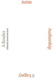 Artist Authorship & Legacy: A Reader (ISBN: 9781909932456)