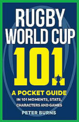 Rugby World Cup 101: A Pocket Guide in 101 Moments Stats Characters and Games (ISBN: 9781909715783)