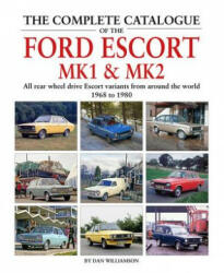 Complete Catalogue of the Ford Escort MK1 & MK2 - Dan Williamson (ISBN: 9781906133740)