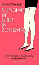 BRINGING UP GIRLS IN BOHEMIA - Michal Viewegh (ISBN: 9781887378055)