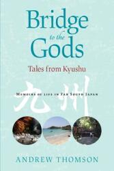 Bridge to the Gods: Tales from Kyushu (ISBN: 9781876498597)