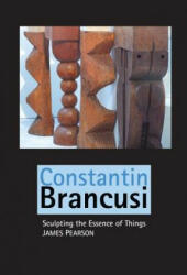 Constantin Brancusi - JAMES PEARSON (ISBN: 9781861717412)