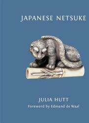 Japanese Netsuke - Julia Hutt, Edmund de Waal (ISBN: 9781851779222)