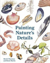 Painting Nature's Details - Rosie Martin, Meriel Thurstan (ISBN: 9781849945455)