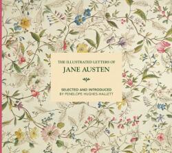 Illustrated Letters of Jane Austen - Penelope Hughes-Hallett (ISBN: 9781849945349)