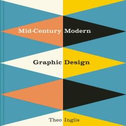 Mid-Century Modern Graphic Design - Theo Inglis (ISBN: 9781849944823)
