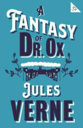 Fantasy of Dr Ox - Jules Verne (ISBN: 9781847497970)