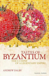 Tastes of Byzantium - DALBY ANDREW (ISBN: 9781838600365)