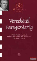 Vereckétől Beregszászig - Vári Fábián László kárpátaljai költővel beszélget Kozma László (2007)