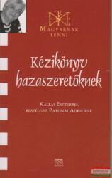 Kézikönyv hazaszeretőknek - Kállai Eszterrel beszélget Patonai Adrienne (2007)