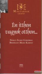 Én itthon vagyok otthon. . . - Náray-Szabó Gáborral beszélget Mezei Károly (2007)