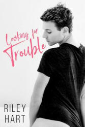Looking for Trouble - Riley Hart (ISBN: 9781798974834)