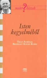 Isten kegyelméből - Tillai Auréllal beszélget Kocsis Klára (2007)