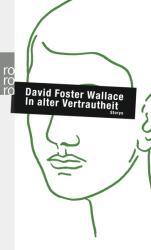 In alter Vertrautheit - David Foster Wallace, Ulrich Blumenbach, Marcus Ingendaay (2008)