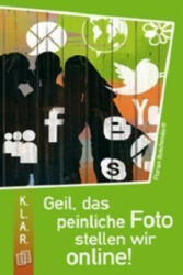 Geil, das peinliche Foto stellen wir online! - Florian Buschendorff (2010)
