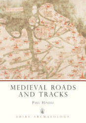 Medieval Roads and Tracks - Brian Hindle (2009)