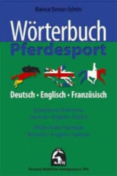 Wörterbuch Pferdesport. Equestrian Dictionary, German-English-French. Dictionnaire Equestre, Allmand-Anglais-Francais - Bianca Simon-Schön (2008)