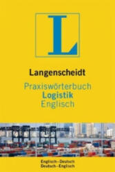 Langenscheidt Praxiswörterbuch Logistik Englisch - Ludwig Merz, Ulrich Neubauer (2009)