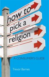 How to Pick a Religion - Trevor Barnes (2011)