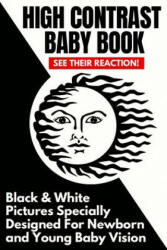 High Contrast Baby Book: Black and White Pictures Specially Designed For Newborn And Young Baby Vision - Babybright Press (ISBN: 9781797941677)