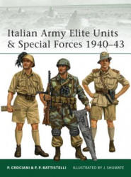 Italian Army Elite Units & Special Forces 1940-43 - Pier Battistelli (2011)