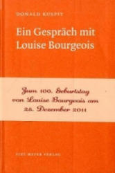 Ein Gespräch mit Louise Bourgeois - Donald Kuspit, Louise Bourgeois, Volker Ellerbeck (2011)