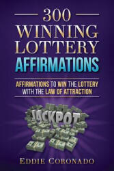 300 Winning Lottery Affirmations - Eddie Coronado (ISBN: 9781797601496)
