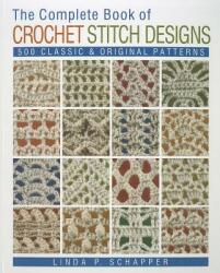 Complete Book of Crochet Stitch Designs - Linda Schapper (2011)