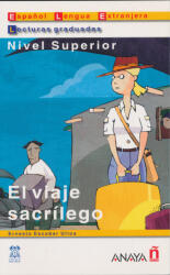 Ernesto Escobar Ulloa: El viaje sacrílego - Lecturas graduadas Nivel Superior (2008)