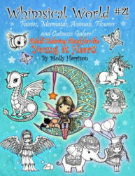 Whimsical World #4 - Fairies, Mermaids, Animals, Flowers and Cuteness Galore! - Molly Harrison (ISBN: 9781797442747)