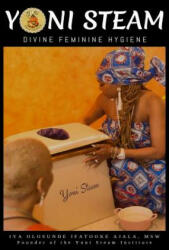 Yoni Steam: Divine Feminine Hygiene - Olosunde Ajala (ISBN: 9781797066387)