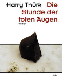 Die Stunde der toten Augen - Harry Thürk (2006)