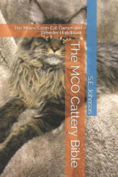 The McO Cattery Bible: The Maine Coon Cat Owner and Breeder Handbook - S. E. Johnson (ISBN: 9781797013749)