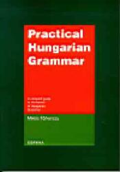 Törkenczy Miklós: Practical Hungarian Grammar (2005)