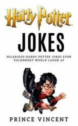 Harry Potter Jokes: Hilarous Harry Potter Jokes Even Voldermort Would Laugh at - Prince Vincent (ISBN: 9781796683189)