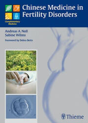 Chinese Medicine in Fertility Disorders - Andreas A. Noll, Sabine Wilms (2009)