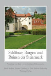 Schlösser, Burgen und Ruinen der Steiermark 1 - Barbara Kramer-Drauberg, Heribert Szakmary (2007)