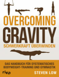 Overcoming Gravity - Schwerkraft überwinden - Steven Low (ISBN: 9783742304261)