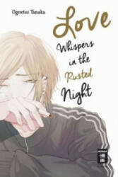 Love Whispers in the Rusted Night - Ogeretsu Tanaka, Monika Hammond (ISBN: 9783770493449)