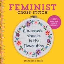 Feminist Cross-Stitch - Stephanie Rohr (ISBN: 9781454710806)